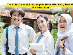Simak Jalur dan Jadwal Lengkap SPMB SMA, SMK, dan SKh di Banten 2026